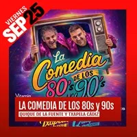 Cartel del evento LA COMEDIA DE LOS 80S Y 90S - QUIQUE DE LA FUENTE Y TXAPELA CÁDIZ